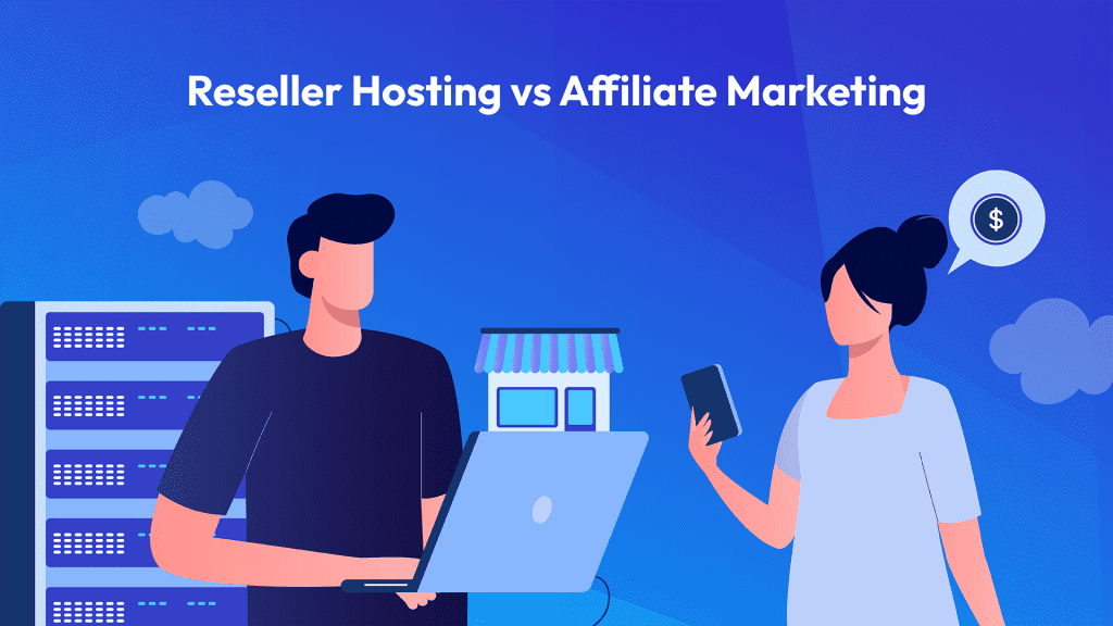 Reseller Hosting vs Affiliate Marketing