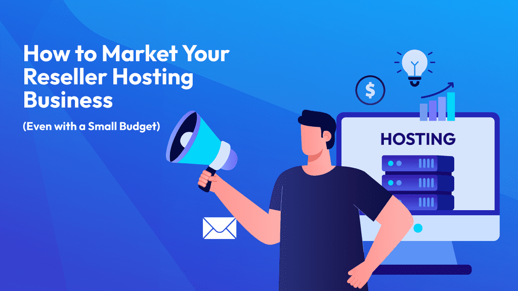 How to Market Your Reseller Hosting Business