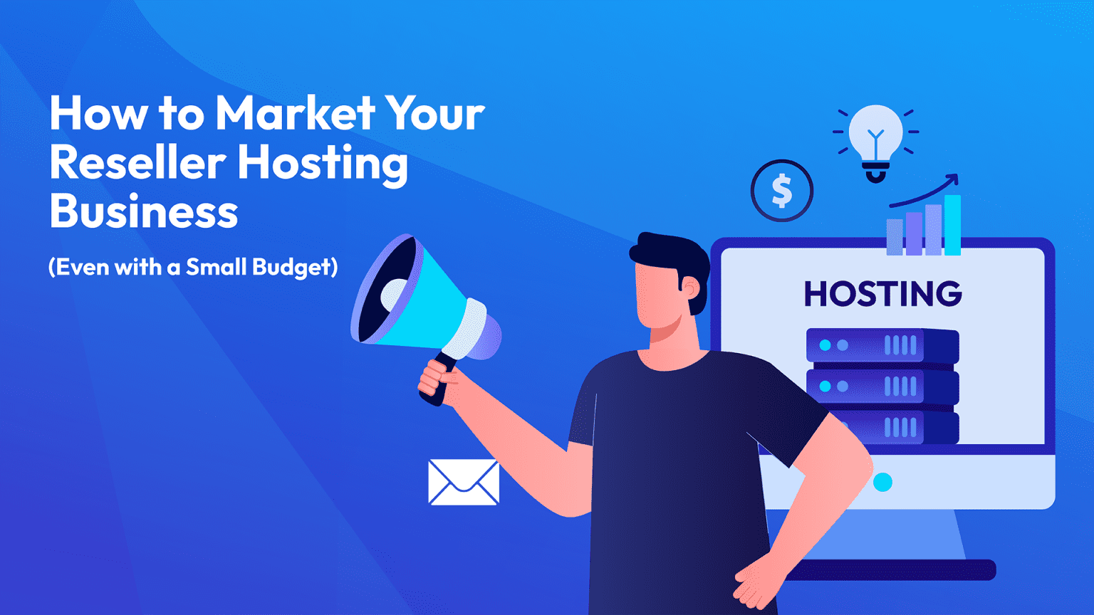 How to Market Your Reseller Hosting Business (Even with a Small Budget)