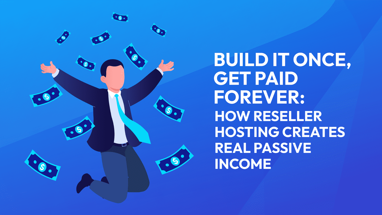 Build It Once, Get Paid Forever: How Reseller Hosting Creates Real Passive Income
